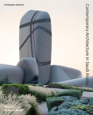 Contemporary Architecture in Saudi Arabia by Masters, Christopher
