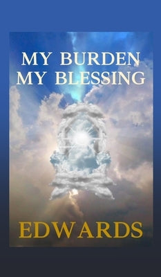 My Burden My Blessing by Edwards