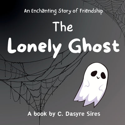 The Lonely Ghost by Sires, C. Dasyre