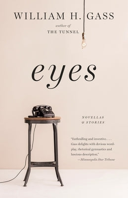 Eyes: Novellas and Stories by Gass, William H.