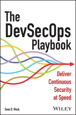 The Devsecops Playbook: Deliver Continuous Security at Speed by Mack, Sean D.