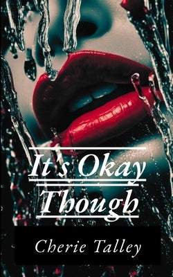 It's Okay Though by Talley, Cherie