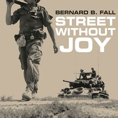 Street Without Joy Lib/E: The French Debacle in Indochina by Fall, Bernard B.
