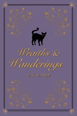 Wraiths and Wanderings by Earle, E. K.