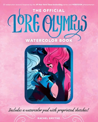 The Official Lore Olympus Watercolor Book: 20 Simple Watercolor Lessons Inspired by the #1 New York Times Bestselling Series and Webtoon Phenomenon -- by Smythe, Rachel