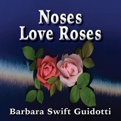 Noses Love Roses by Guidotti, Barbara Swift