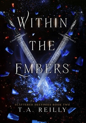 Within the Embers by Reilly, T. A.