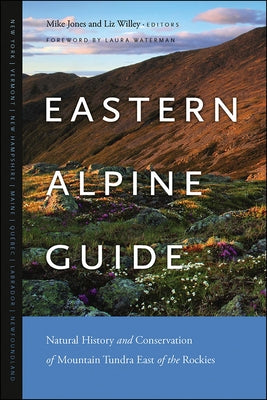 Eastern Alpine Guide: Natural History and Conservation of Mountain Tundra East of the Rockies by Jones, Mike