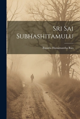 Sri Sai Subhashitamulu by Rao, Bapatla Hanumantha