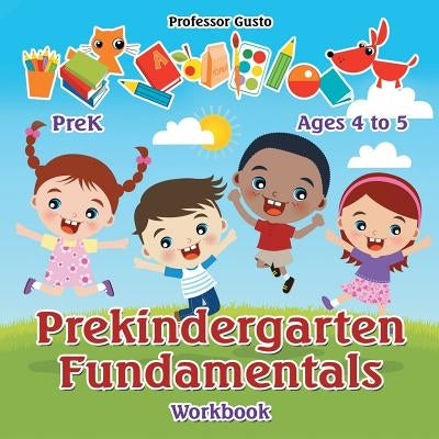 Prekindergarten Fundamentals Workbook PreK - Ages 4 to 5 by Gusto
