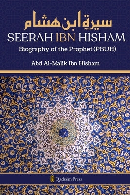 Seerah Ibn Hisham - Biography of the Prophet (PBUH) by Ibn Hisham, Abd Al-Malik