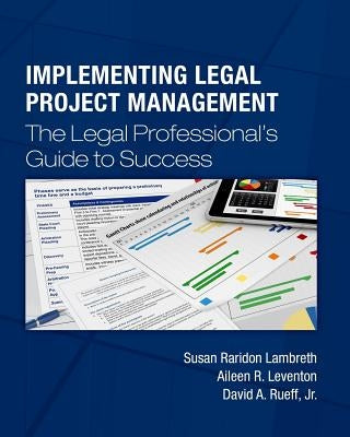 Implementing Legal Project Management: The Legal Professional's Guide to Success by Leventon, Aileen R.