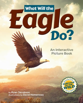 What Will the Eagle Do?: An Interactive Picture Book by Jacobson, Ryan