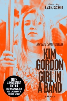 Girl in a Band (10th Anniversary Edition): A Memoir by Gordon, Kim