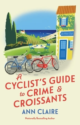 A Cyclist's Guide to Crime & Croissants by Claire, Ann