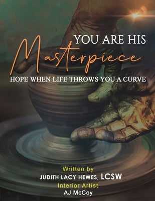 You Are His Masterpiece: Hope When Life Throws You A Curve by Hewes Lcsw, Judith