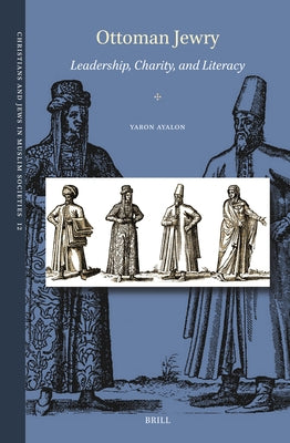 Ottoman Jewry: Leadership, Charity, and Literacy by Ayalon, Yaron