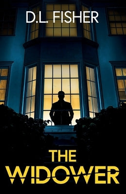 The Widower: A totally addictive psychological thriller with a twist you won't see coming. by Fisher, D. L.