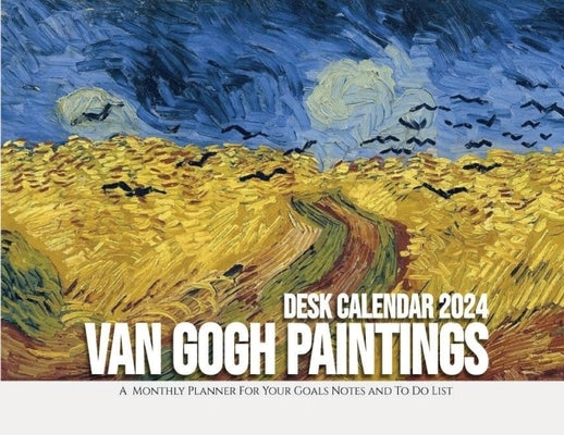 Van Gogh Paintings Desk Calendar 2024: A Monthly Planner For Your Goals, Notes, and To-Do List by Llama Bird Press