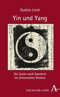 Yin Und Yang: Die Suche Nach Ganzheit Im Chinesischen Denken by Linck, Gudula