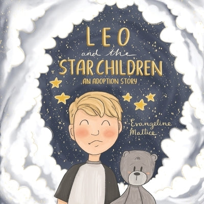 Leo and the Star Children: An Adoption Story by Mattice, Evangeline