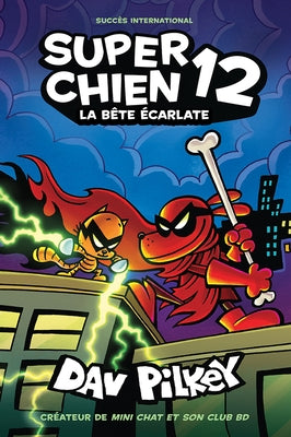 Super Chien: N? 12 - La B?te ?carlate by Pilkey, Dav