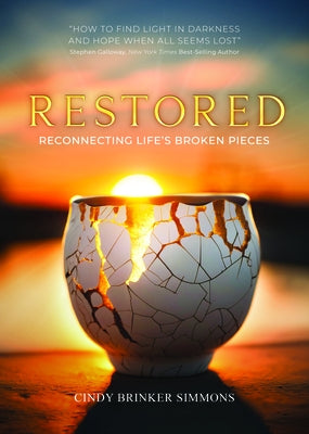 Restored: Reconnecting Life's Broken Pieces by Simmons, Cindy Brinker