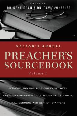 El Nelson's Annual Preacher's Sourcebook, Volume 1 by Spann, Kent