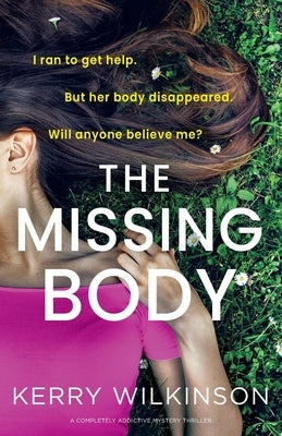 The Missing Body: A completely addictive mystery thriller by Wilkinson, Kerry