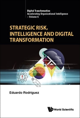 Strategic Risk, Intelligence and Digital Transformation by Rodriguez, Eduardo