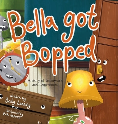 Bella Got Bopped: A Story of Teamwork and Forgiveness by Lanning, Becky