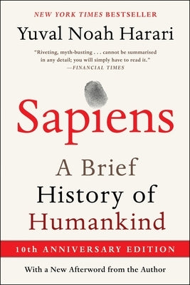 Sapiens [Tenth Anniversary Ed]: A Brief History of Humankind by Harari, Yuval Noah