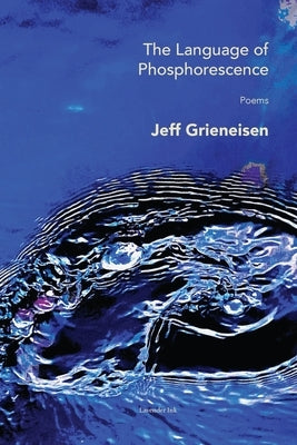 The Language of Phosphorescence by Grieneisen, Jeff