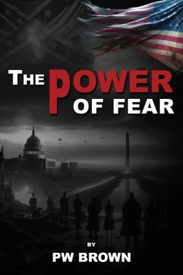 The Power of Fear by Brown, Patrick