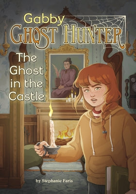 The Ghost in the Castle by Faris, Stephanie