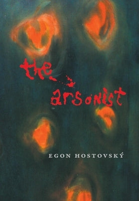 The Arsonist by Hostovsky, Egon