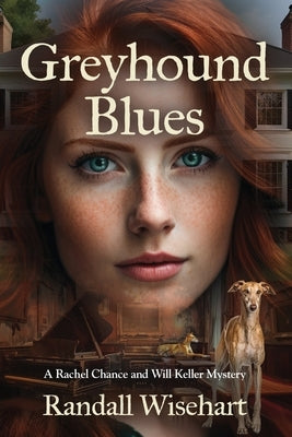 Greyhound Blues: A Rachel Chance and Will Keller Mystery by Wisehart, Randall