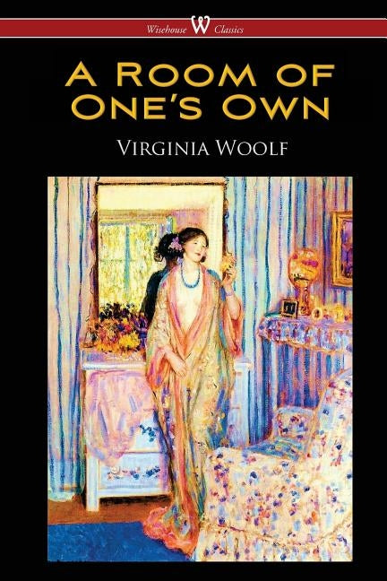 A Room of One's Own (Wisehouse Classics Edition) by Woolf, Virginia