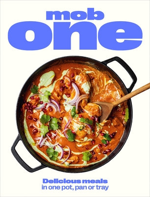 Mob One: Delicious Meals in One Pot, Pan or Tray by Lebus, Ben