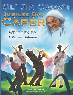 Ol' Jim Crow's Jubilee Day Caper by Cj, Whimsical Design