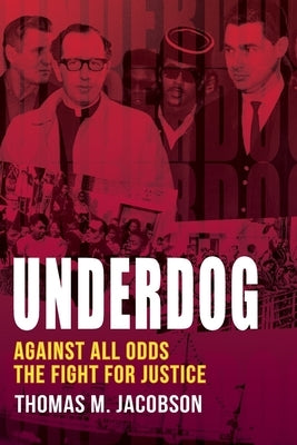 Underdog: Against All Odds, The Fight For Justice by Jacobson, Thomas M. M.
