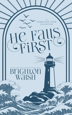 He Falls First: A Starlight Cove Collection by Walsh, Brighton