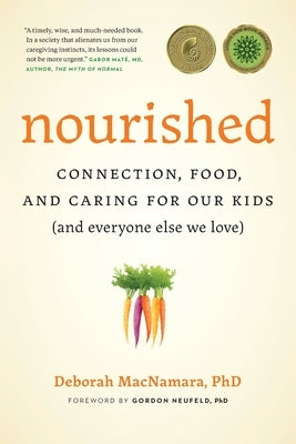Nourished: Connection, Food, and Caring for Our Kids (And Everyone Else We Love) by MacNamara, Deborah
