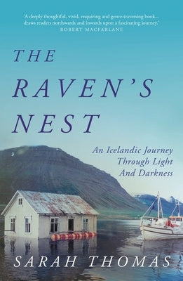 The Raven's Nest: An Icelandic Journey Through Light and Darkness by Thomas, Sarah