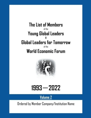 The List of Members of the Young Global Leaders & Global Leaders for Tomorrow of the World Economic Forum: 1993-2022 Volume 2 - Ordered by Member Comp by Cents, My Two