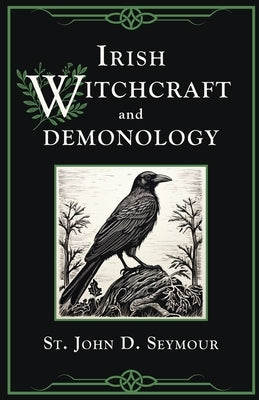 Irish Witchcraft and Demonology by Seymour, St John D.