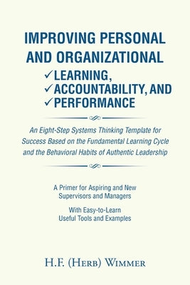 Improving Personal and Organizational Learning, Accountability, and Performance by Wimmer, H. F. (Herb)