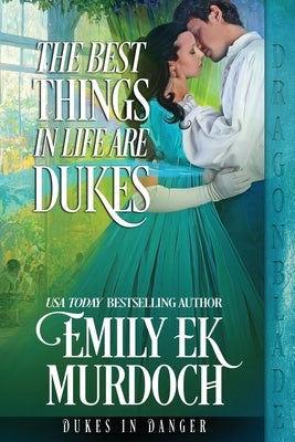 The Best Things in Life are Dukes by Murdoch, Emily Ek