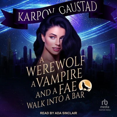 A Werewolf, a Vampire, and a Fae Walk Into a Bar by Kinrade, Karpov
