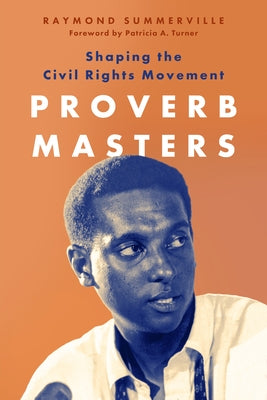 Proverb Masters: Shaping the Civil Rights Movement by Summerville, Raymond